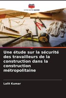 Lalit Kumar | Une éTude Sur La SéCurité Des Travailleurs De La Construction...