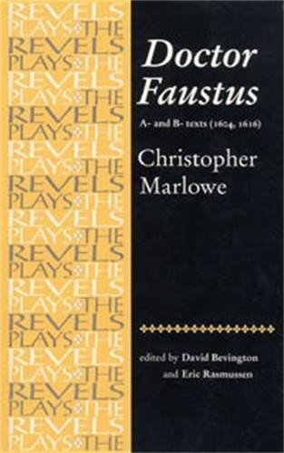 Doctor Faustus, A- and B- Texts 1604: Christopher Marlowe... - Bevington, David