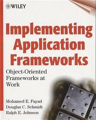 Implementing Application Frameworks. Object-Oriented Frameworks at Work