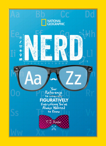 Nerd A To Z: Your Reference To Literally Figuratively Everything