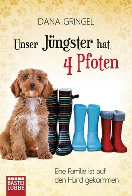 Unser Jüngster hat vier Pfoten: Eine Familie ist auf den Hund gekommen Gringel, 