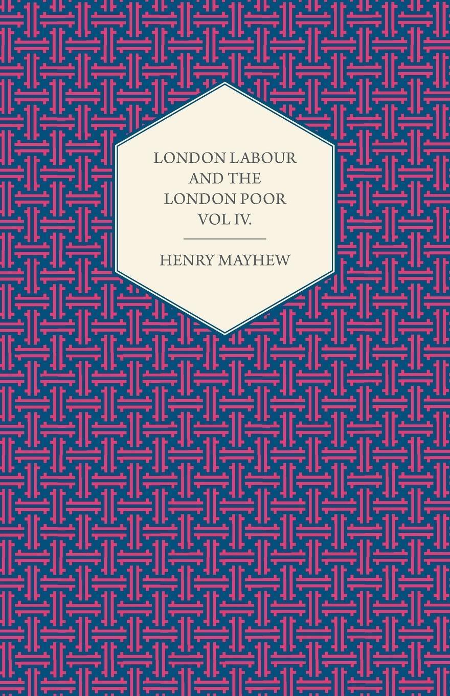 Thumbnail - Henry Mayhew | London Labour And The London Poor Volume Iv. |