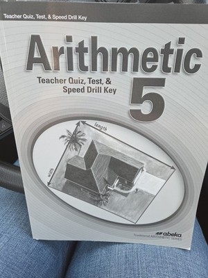 Abeka Arithmetic 5 Quizzes, Tests, & Speed Drill Key