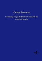 GrundzüGe Der Geschichtlichen Grammatik Der Deutschen Sprache Oskar Brenner