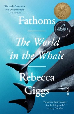 Fathoms: the world in the whale by Rebecca Giggs Paperback Book