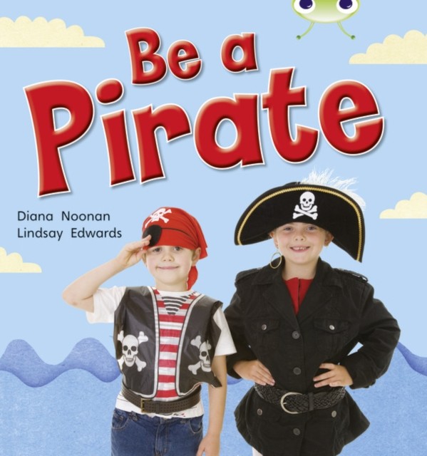 Bug Club Guided Non Fiction Reception Red B Be a Pirate by Diana Noonan