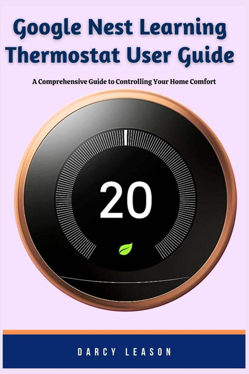 Google Nest Learning Thermostat User Guide: a Comprehensive Guide