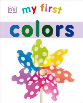 My First Colors (My 1st Board Books) - Board book NEW DK Publishing ( 2015-01-19