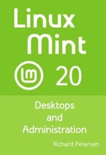 Linux Mint 20: Desktops and Administration, Brand New, Free shipping in the US