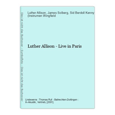 Luther Allison - Live in Paris Allison, Luther (Instrumentalmusiker), James (Ins