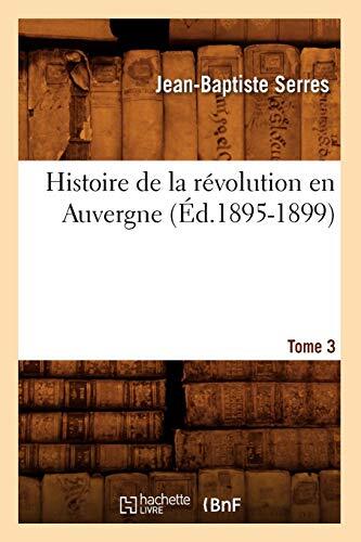 Histoire de la revolution en Auvergne. Tome 3 (Ed.1895-1899)