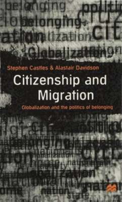 Citizenship and Migration: Globalization and the Politics of Belonging ...