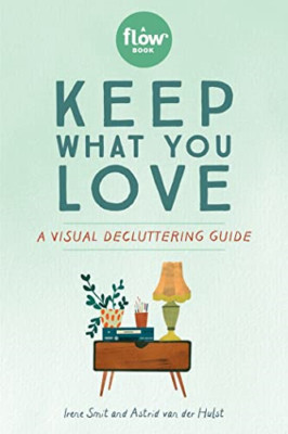 Keep What You Love: A Visual Decluttering Guide - Paperback / softback NEW Smit,
