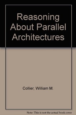 Reasoning About Parallel Architectures