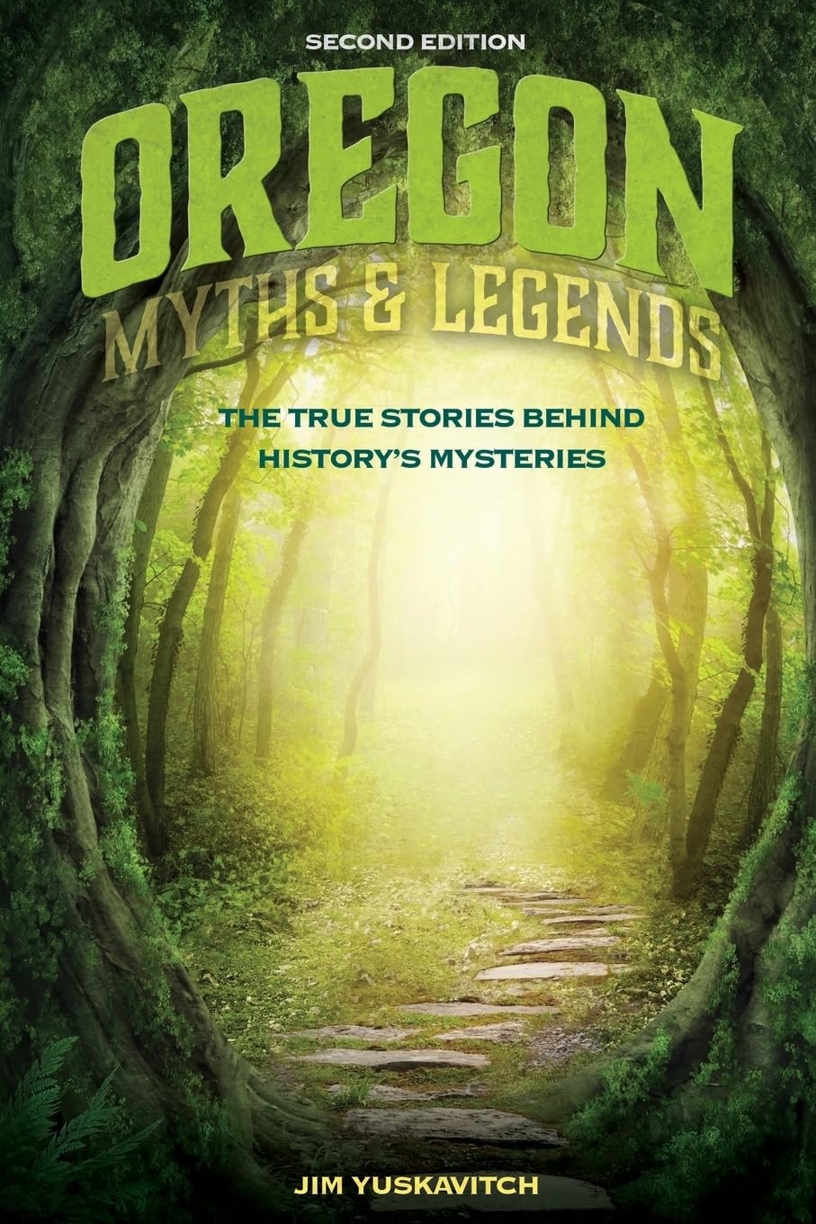 Oregon Myths and Legends: The True Stories Behind Historys (New)