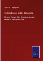 Capt. D. P. Conyngham | The Irish Brigade And Its Campaigns | Buch | Englisch