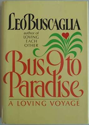 Bus 9 to Paradise: A Loving Voyage - Hardcover By Buscaglia, Leo F. - GOOD