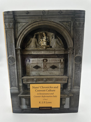 Nuns Chronicles and Convent Culture in Renaissance and Counter-Reformation Italy
