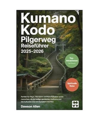 Kumano Kodo Pilgerweg Reiseführer 2025-2026: Erleben Sie die heiligen Pfade, di