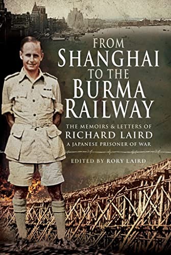 From Shanghai To The Burma Railway : The Memoirs Of A Japanese Prisoner Of War Rory Laird - Image 8