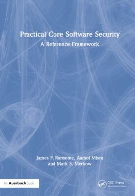 Practical Core Software Security : A Reference Framework, Hardcover by Ransom...
