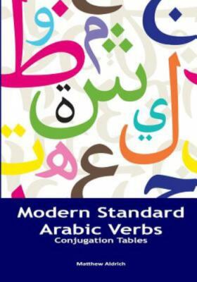 Modern Standard Arabic Verbs: Conjugation Tables by Aldrich, Matthew, Like Ne...