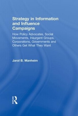 Strategy in Information and Influence Campaigns: How Policy Advocates, Social Mo