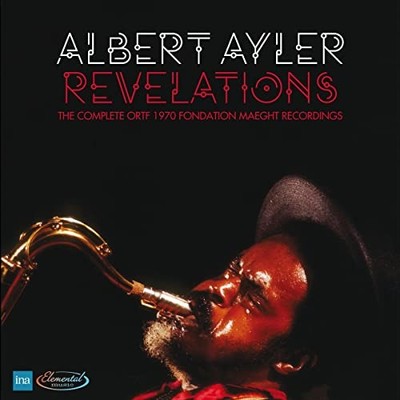 Albert Ayler - Revelations: The Complete ORTF 1970 Fondation Maeght Recordings [