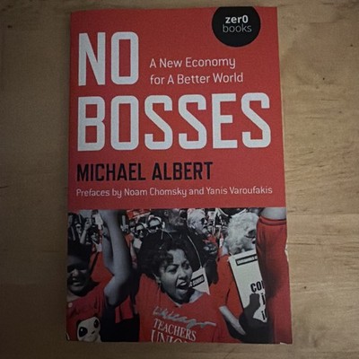 No Bosses - A New Economy for a Better World by Michael Albert (Paperback, 2021)