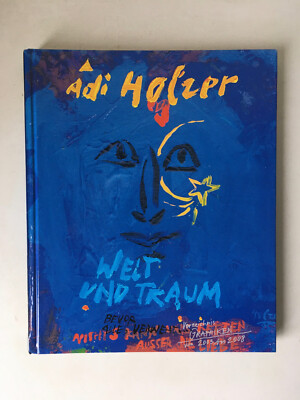 Adi Holzer, Welt und Traum Erinnerungen, bevor alles verweht , Verzeichnis, 2009