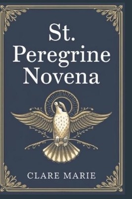 Clare Marie St. Peregrine Novena (Paperback) (UK IMPORT)
