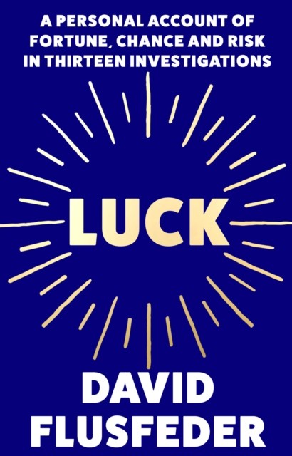 Luck : A Personal Account of Fortune, Chance and Risk in Thirteen ... - Image 3