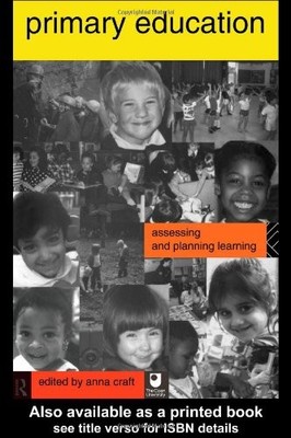 Primary Education: Assessing and Planning Learning,Anna Craft