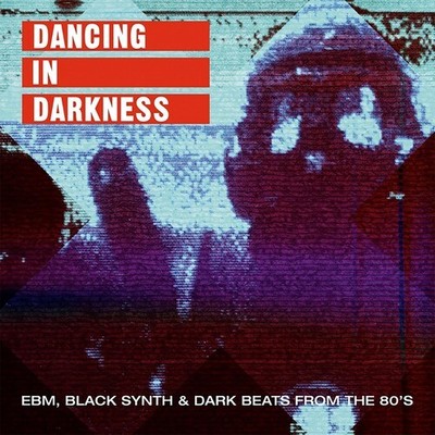 Various Artists - Dancing In Darkness - EBM Black Synth & Dark Beats From the 80