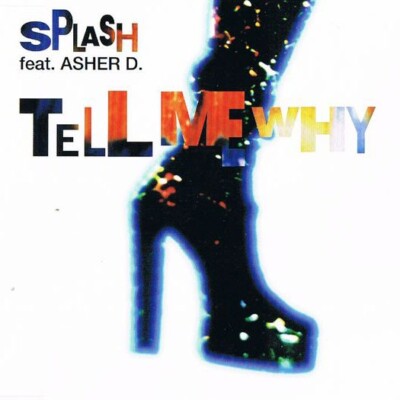 Splash  Feat. Asher D  - Tell Me Why (12'', Maxi)