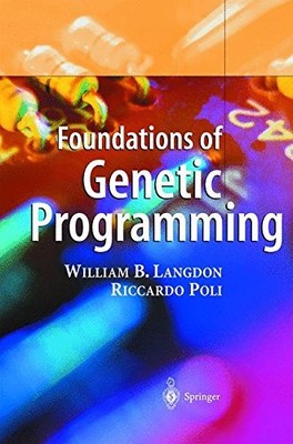 FOUNDATIONS OF GENETIC PROGRAMMING By William B. Langdon & Riccardo Poli *Mint*