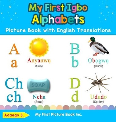 Adaego S My First Igbo Alphabets Picture Book with English T (Gebundene Ausgabe)