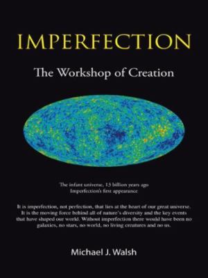 Imperfection : The Workshop of Creation, Paperback by Walsh, Michael J., Bran...