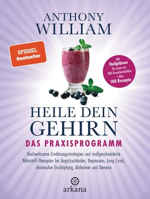 Heile dein Gehirn - Das Praxisprogramm | Anthony William | Deutsch | Buch | 2023