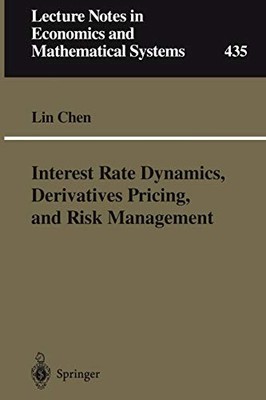 INTEREST RATE DYNAMICS, DERIVATIVES PRICING, AND RISK By Lin Chen Mint Condition