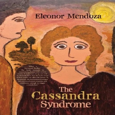 The Cassandra Syndrome Eleonor Mendoza Author Solutions Inc