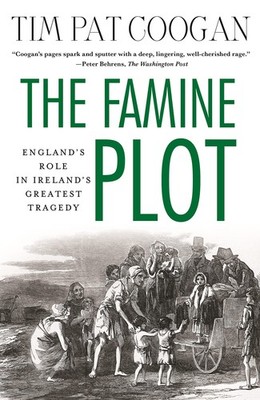 The Famine Plot: England's Role in Ireland's Greatest Tragedy - paperback Co...