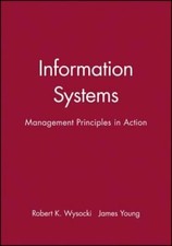 Information Systems: Management Principles in Action by Robert K Wysocki: New