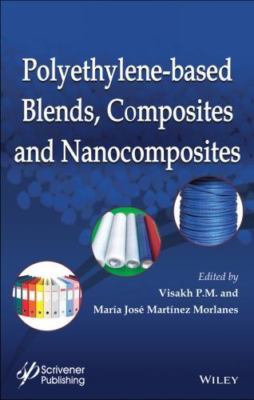 Polyethylene-Based Blends, Composites and Nanocomposities, Hardcover by P. M....