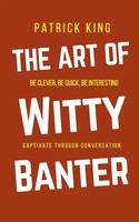 Patrick King | The Art Of Witty Banter | Taschenbuch | Englisch (2019)