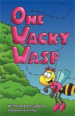 One Wacky Wasp: The Perfect Children's Book for Kids Ages 3-6 Who Are Learning t