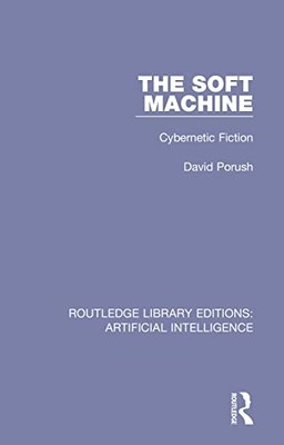 The Soft Machine: Cybernetic Fiction David Porush New Book 97808