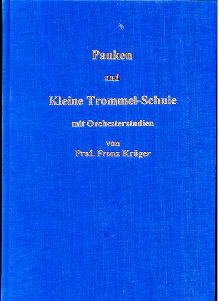 Pauken- Und Kleine Trommel-schule Mit Orchesterstudien | Krüger, Franz