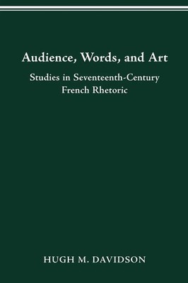 Audience, Words, and Art Studies in Seventeenth-Century French Rhetoric Davidson