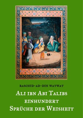 Raschid-Ad-Din Watwat | Des rechtgeleiteten Kalifen Ali ibn Abi Talib...